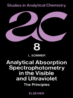 cover image of Analytical Absorption Spectrophotometry in the Visible and Ultraviolet